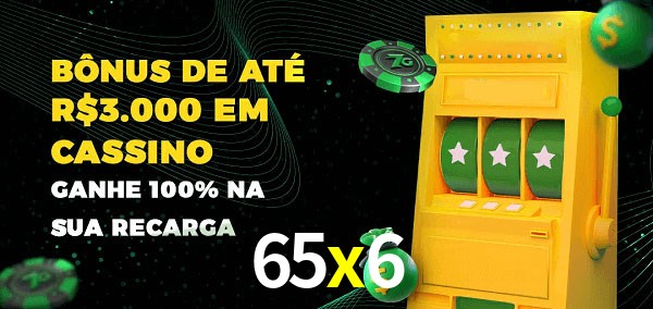 65x6 melhor bônus de depósito
